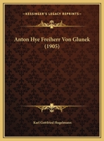 Anton Hye Freiherr Von Glunek (1905) 1160083029 Book Cover