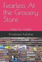 Fearless At the Grocery Store: Help for Adults B08H6TKHTS Book Cover