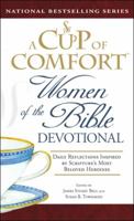 A Cup of Comfort Women of the Bible Devotional: Daily Reflections Inspired by Scripture's Most Beloved Heroines 1598697242 Book Cover