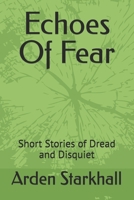 Echoes Of Fear: Short Stories of Dread and Disquiet B0FKSDWSQM Book Cover