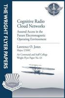 Cognitive Radio Cloud Networks: Assured Access in the Future Electromagnetic Operating Environment 1092888667 Book Cover
