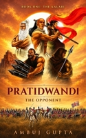 Pratidwandi (The Opponent) Book One: The Kalari (Author's Edition): The Kalari (Author's Edition)): Book One: The Kalari 9360120065 Book Cover