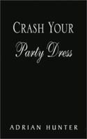 Crash Your Party Dress 1401016340 Book Cover