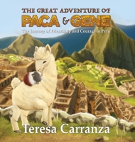 The Great Adventure of Paca & Gene: The Journey of Friendship and Courage in Peru B0GL4JC95F Book Cover
