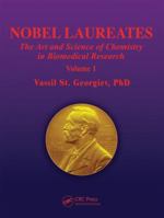 Nobel Laureates: The Art and Science of Chemistry in Biomedical Research Volume 1 1466501731 Book Cover