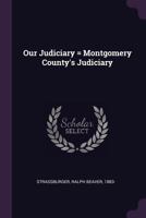 Our judiciary = Montgomery County's judiciary 137811955X Book Cover