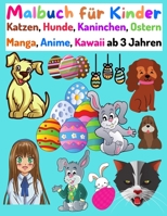 Malbuch f�r Kinder Katzen, Hunde, Kaninchen, Ostern Manga, Anime, Kawaii Ab 3 Jahren: 100 Ausmalbilder f�r Kinder ab 3 Jahren B08VYLP2VR Book Cover