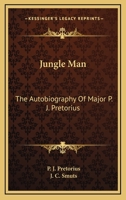 Jungle Man: An Autobiography of Major P.J. Pretorius (Resnick's Library of African Adventure) 1164495631 Book Cover