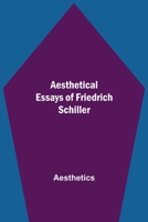 Aesthetical Essays of Friedrich Schiller 9354845398 Book Cover