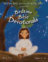 Bedtime Bible Stories with Young Jesus Presents: Bedtime Bible Devotionals Book 2 Nights 31-60 | 30 Bedtime Devotionals for Kids Ages 6-12 with Old ... Nightly Routine of Scripture, Prayer & Faith B0GVXXVPKK Book Cover