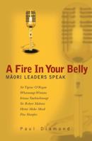 A Fire In Your Belly: Maori Leaders Speak 1869690303 Book Cover