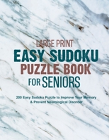Large Print Easy Sudoku Puzzle Book for Seniors: 200 Easy Sudoku Puzzle to Improve Your Memory & Prevent Neurological Disorder Puzzles and Solutions - Perfect for Beginners B08MSQ41C4 Book Cover