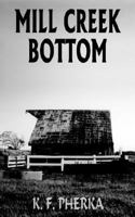 Mill Creek Bottom 1420821873 Book Cover