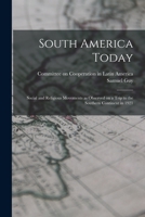 South America Today; Social and Religious Movements as Observed on a Trip to the Southern Continent in 1921 101886640X Book Cover