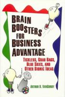 Brain Boosters for Business Advantage: Ticklers, Grab Bags, Blue Skies, and Other Bionic Ideas 0893842672 Book Cover