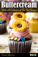 Buttercream Book - A Collection of Best Recipes 1792789432 Book Cover