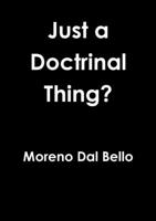 Just a Doctrinal Thing? 1326456628 Book Cover