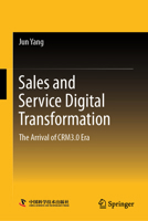 Sales and Service Digital Transformation: The Arrival of CRM3.0 Era 9819659604 Book Cover