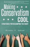 Making Conservatism Cool 1631221337 Book Cover