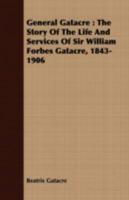 General Gatacre - The Story of the Life and Services of Sir William Forbes - Gatacre, K.C.B., D.S.O., 1843-1906 - The Original Classic Edition 1409712982 Book Cover