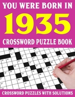 Crossword Puzzle Book: You Were Born In 1935: Crossword Puzzle Book for Adults With Solutions B094CWJP4C Book Cover