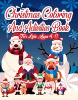 Christmas Coloring And Activities Book For kids Ages 4-8: An Effective Holiday Coloring, Drawing, Word Search, Maze, Games, and Puzzle Art Activities Book for Boys and Girls Ages 6, 7, 8, 9, and 10 Ye 1708991069 Book Cover