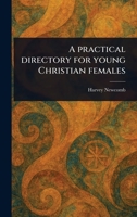 A Practical Directory for Young Christian Females 1022937189 Book Cover
