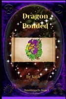 Dragon Bonded: Bumblespells Book 2 B09XZD3Z7B Book Cover