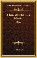 Charakteristik Des Polybius (1857) 1147900078 Book Cover