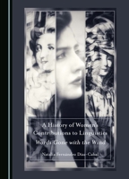 A History of Women's Contributions to Linguistics: Words Gone with the Wind 1036404498 Book Cover
