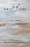 I Do Like to Be Beside the Seaside 0992869234 Book Cover