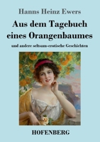 Aus dem Tagebuch eines Orangenbaumes: und andere seltsam-erotische Geschichten 3743743981 Book Cover