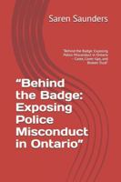 “Behind the Badge: Exposing Police Misconduct in Ontario”: “Behind the Badge: Exposing Police Misconduct in Ontario – Cases, Cover-Ups, and Broken Trust” B0G4DDRBSY Book Cover