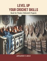 Level Up Your Crochet Skills: Book for Modern Dishcloth Projects B0CSRMN3GT Book Cover