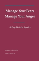 Manage Your Fears Manage Your Anger: A Psychiatrist Speaks 0915005050 Book Cover
