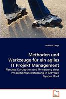 Methoden und Werkzeuge für ein agiles IT Projekt Management: Planung, Konzeption und Umsetzung einer Produktionsunterstützung in SAP Web Dynpro JAVA 3639261038 Book Cover