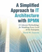 A Simplified Approach to IT Architecture with BPMN 1491784970 Book Cover
