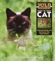 Wild Discovery Guide to Your Cat: Understanding and Caring for the Tiger Within 1563318040 Book Cover