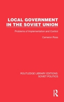 Local Government in the Soviet Union: Problems of Implementation and Control 103267542X Book Cover