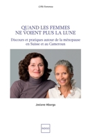 Quand les femmes ne voient plus la lune: Discours et pratiques autour de la ménopause en Suisse et au Cameroun (French Edition) 2352601525 Book Cover