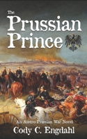 The Prussian Prince: An Austro-Prussian War Novel (The Long Century) B0CTM6L7MY Book Cover