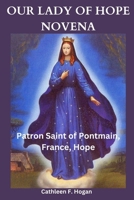 OUR LADY OF HOPE NOVENA: Patron Saint of Pontmain, France, Hope B0CP9YWPCN Book Cover