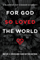 For God So Loved the World: A Blueprint for Kingdom Diversity 1462778305 Book Cover