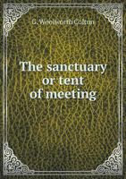 The Sanctuary or Tent of Meeting 1355005809 Book Cover