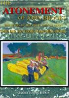 The Atonement of John Brooks: The Story of the True Johnny "Reb" Who Did Not Come Marching Home. 1889332429 Book Cover