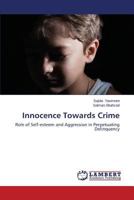 Innocence Towards Crime: Role of Self-esteem and Aggression in Perpetuating Delinquency 3659580279 Book Cover