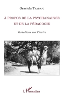 À propos de la psychanalyse et de la pédagogie: Variations sur l'Autre (La Philosophie En Commun) (French Edition) 2343063818 Book Cover