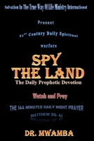 Spy The Land: The Daily Prophetic Devotion: Watch and Pray B0884KN8N7 Book Cover
