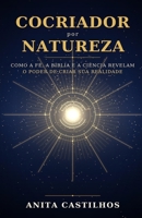 Coocriador por Natureza: Como a fé, a Bíblia e a ciência revelam o poder de criar sua realidade (Portuguese Edition) B0HBNV4W5D Book Cover