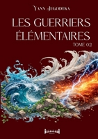 Les guerriers élémentaires - Tome 2 (French Edition) 2374645525 Book Cover